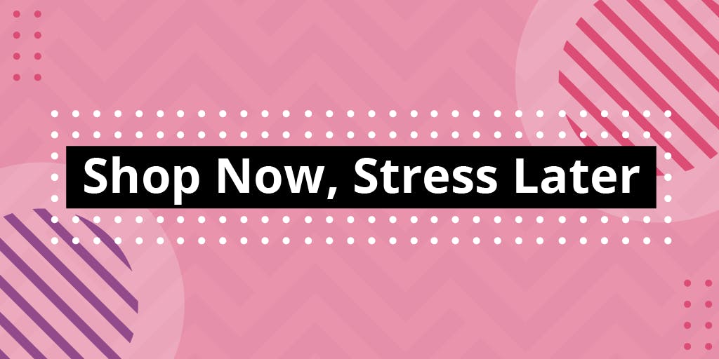 A pink graphic with writing which reads: Shop Now, Stress Later